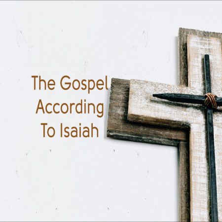 The Gospel According To Isaiah
