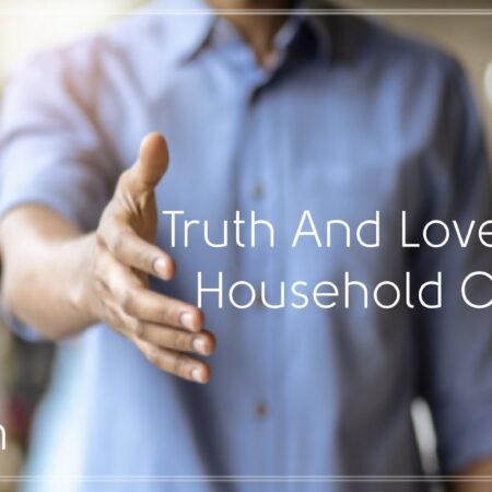 Truth And Love In the Household Of God