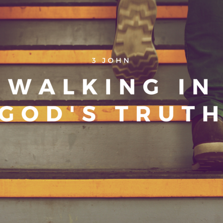 Walking in God’s Truth