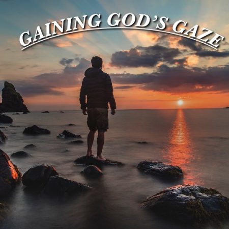 Gaining God’s Gaze