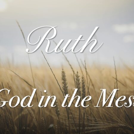 Ruth 2 – A Sweet & Sovereign Encounter