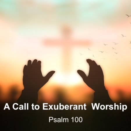 A Call to Exuberant Worship
